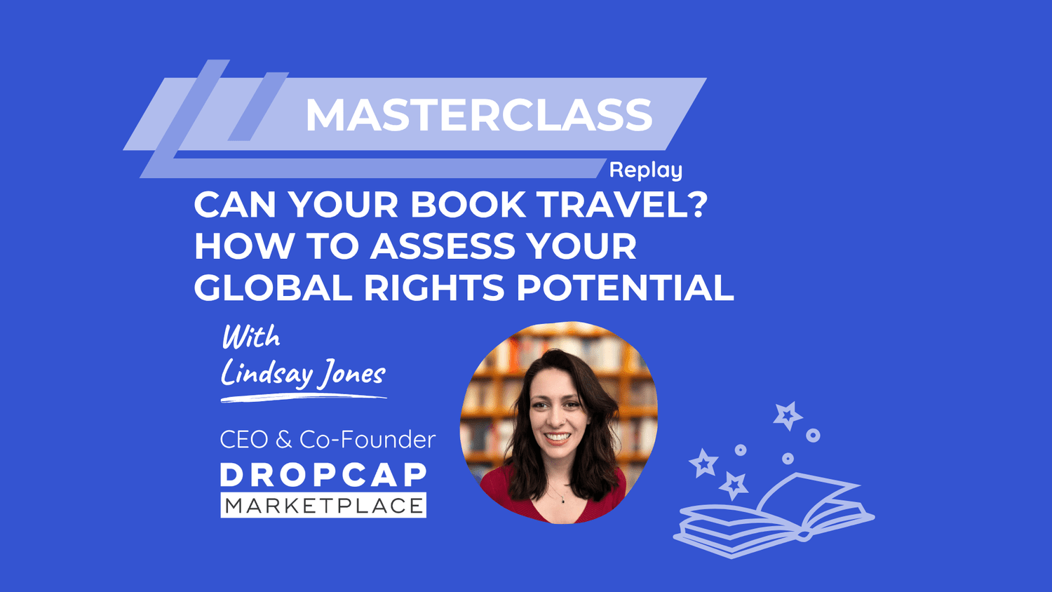 Missed Our Masterclass? Watch Can Your Book Travel? How to Assess Your Global Rights Potential - DropCap Marketplace